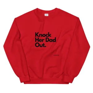 "Knock Her Dad Out" Men Sweatshirt