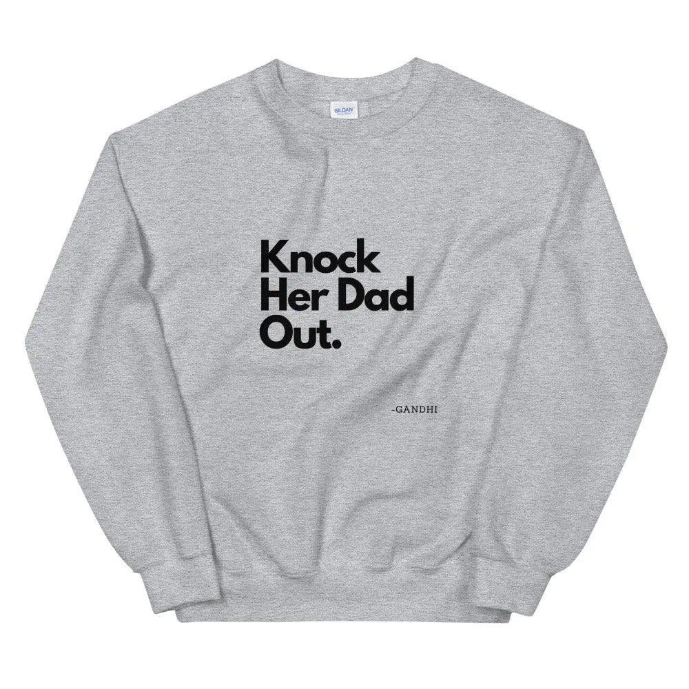 "Knock Her Dad Out" Men Sweatshirt